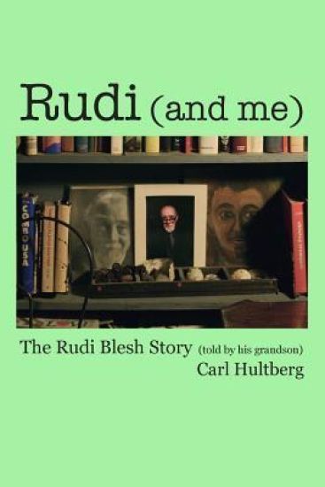 Rudi (and Me): The Rudi Blesh Story (Told by His Grandson)