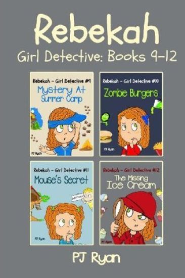 Rebekah - Girl Detective Books 9-12: Fun Short Story Mysteries for Children Ages 9-12 (Mystery at Summer Camp, Zombie Burgers, Mouse's Secret, the Mis