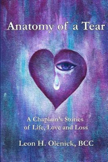 Anatomy of a Tear: A Chaplain's Stories of Life, Love & Loss