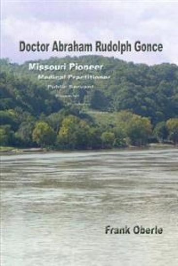 Doctor Abraham Rudolph Gonce: Missouri Pioneer