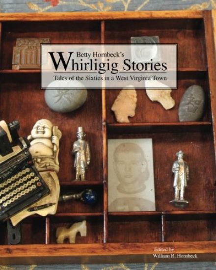 Whirligig Stories: Tales of the Sixties in a West Virginia Town