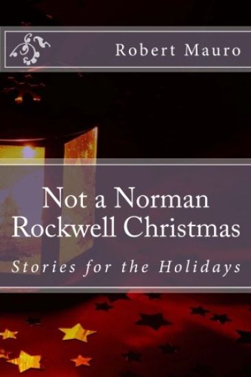 Not a Norman Rockwell Christmas: Stories for the Holidays
