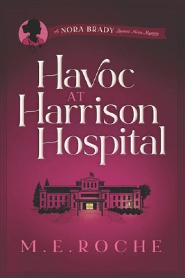 Havoc at Harrison Hospital: The Adventures of Nora Brady, Student Nurse