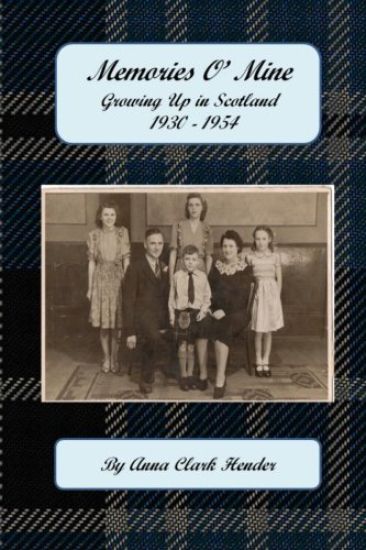 Memories O' Mine: Growing Up in Scotland 1930 - 1954