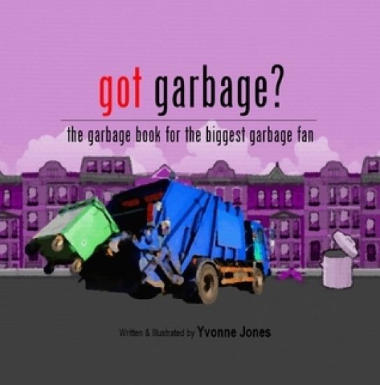Got Garbage?: The Garbage Book for the Biggest Garbage Fan