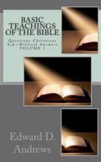 Basic Teachings of the Bible: Questions Christians Ask - Biblical Answers