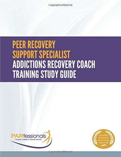 Peer Recovery Support Specialist/Addictions Recovery Coach Training: Study Guide-Plain Version