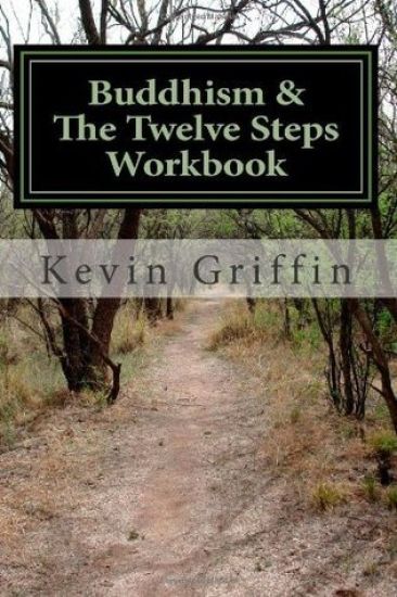 Buddhism and the Twelve Steps: A Recovery Workbook for Individuals and Groups