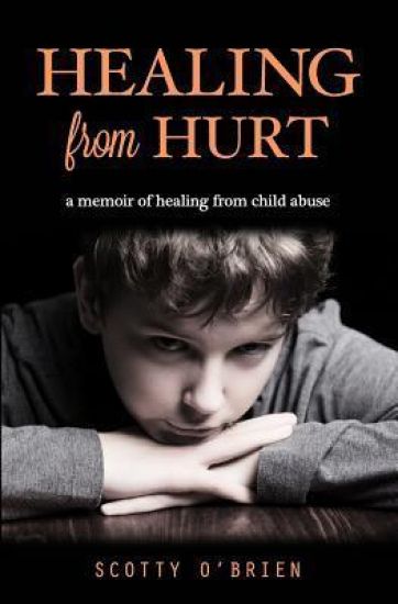 Healing from Hurt: A Memoir of Healing from Child Abuse