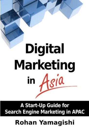 Digital Marketing in Asia: A Start-Up Guide for Search Engine Marketing in Apac