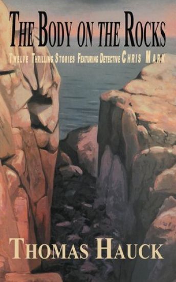The Body on the Rocks: Twelve Thrilling Stories Featuring Detective Chris Mark