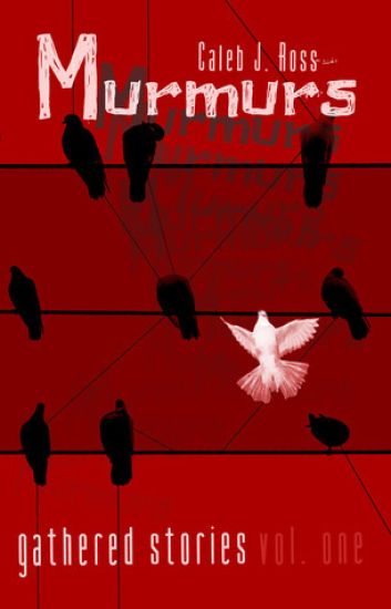 Murmurs: Gathered Stories Vol. One