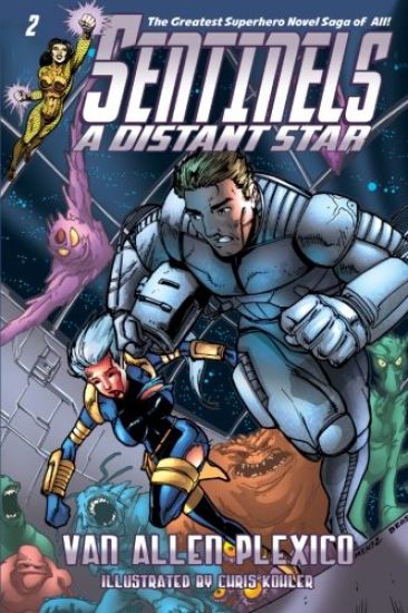 Sentinels: A Distant Star (Sentinels Superhero Novels, Vol 2)