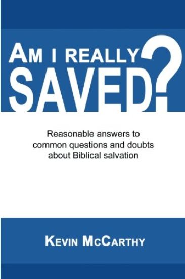 Am I Really Saved?: Reasonable Answers to Common Questions and Doubts about Biblical Salvation
