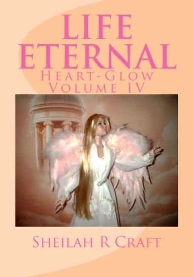 Life Eternal: Heart-Glow Volume IV