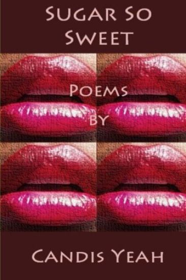 Sugar So Sweet: Poems by Candis Yeah