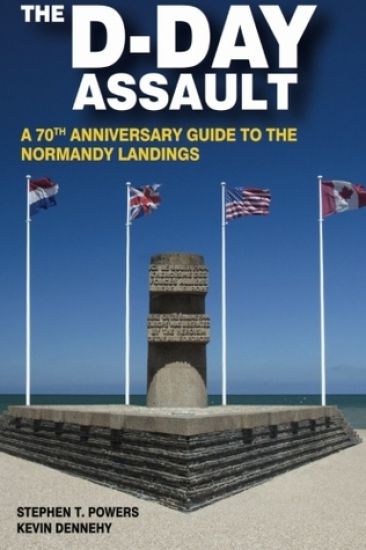The D-Day Assault: A 70th Anniversary Guide to the Normandy Landings