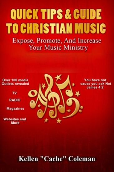 Quick Tips & Guide to Christian Music: Expose, Promote, & Increase Your Music Ministry