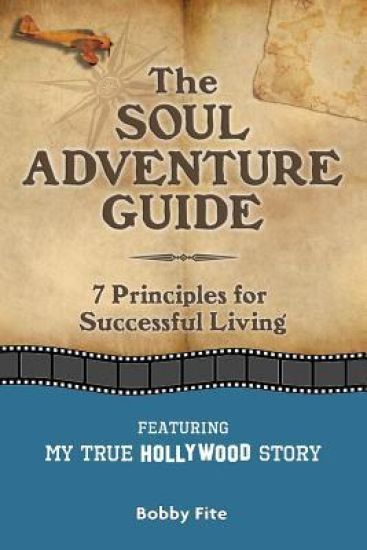 The Soul Adventure Guide: 7 Principles for Successful Living
