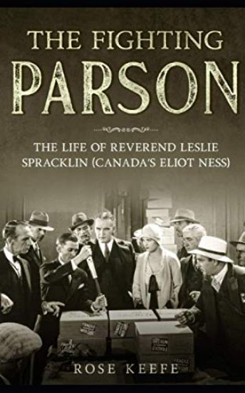 The Fighting Parson: The Life of Reverend Leslie Spracklin (Canada's Eliot Ness)