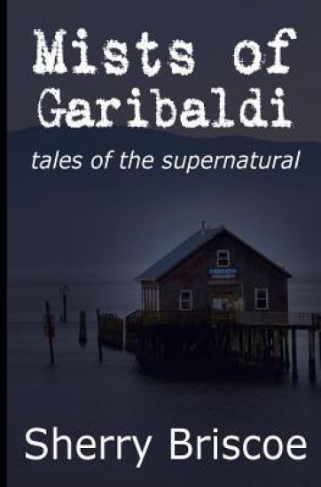 Mists of Garibaldi: Tales of the Supernatural