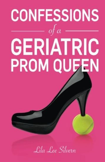 Confessions of a Geriatric Prom Queen