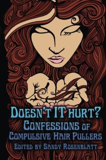 Doesn't It Hurt?: Confessions of Compulsive Hair Pullers