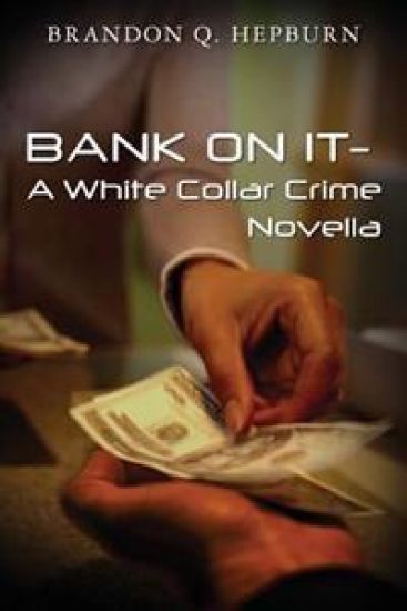 Bank on It- A White Collar Crime Novella
