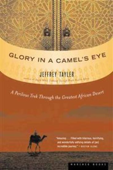 Glory in a Camel's Eye: A Perilous Trek Through the Greatest African Desert
