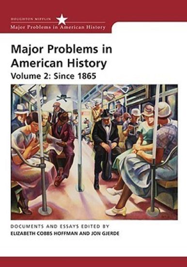Major Problems in American History, Volume 2: Since 1865
