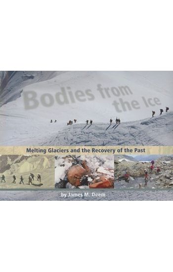 Bodies from the Ice: Melting Glaciers and the Recovery of the Past