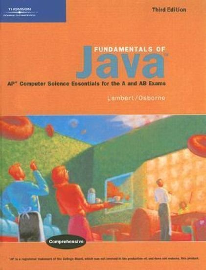 Fundamentals of Java: AP* Computer Science Essentials for the A & AB Exams