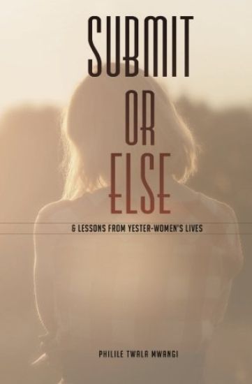 SUBMIT or ELSE: & Lessons from Yester-women's Lives
