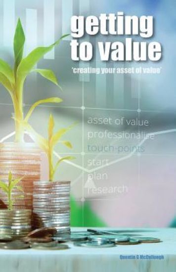 Getting to Value: Creating Your Asset of Value