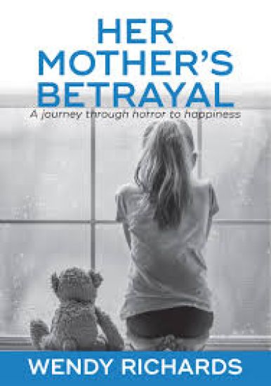 Her Mother's Betrayal: A journey through horror to happiness