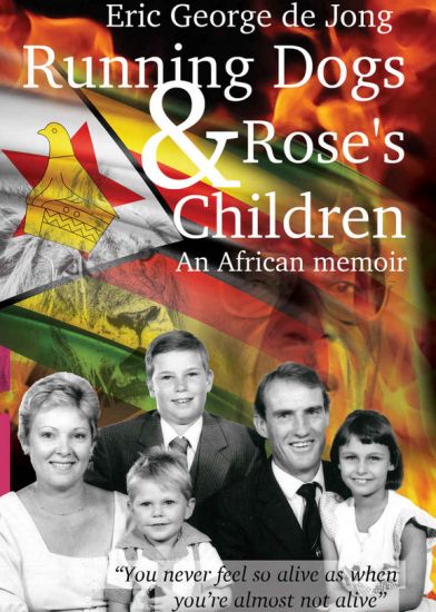 Running Dogs & Rose's Children: An African memoir