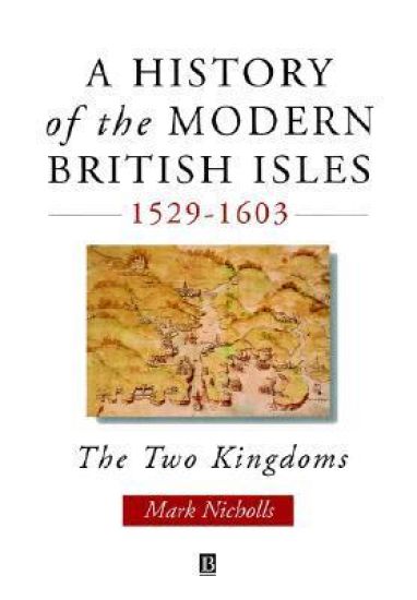 A History of the Modern British Isles, 1529-1603