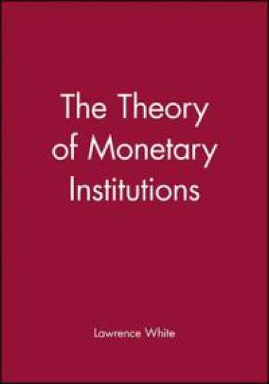 The Theory of Monetary Institutions