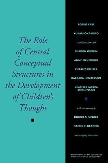 The Role of Central Conceptual Structures in the Development of Children's Thought