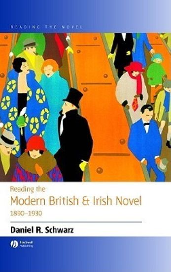 Reading the Modern British and Irish Novel 1890 - 1930