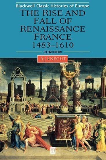 The Rise and Fall of Renaissance France