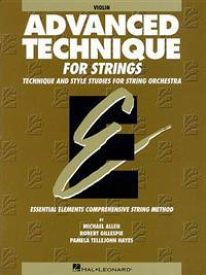 Advanced Technique for Strings Violin Level 4 Essential Elements Series Scales, Shifting and Bowing Exercises for Advanced Violinists Hal Leonard