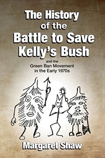 The History of the Battle to Save Kelly's Bush