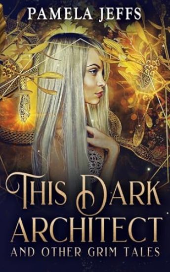 This Dark Architect and Other Grim Tales