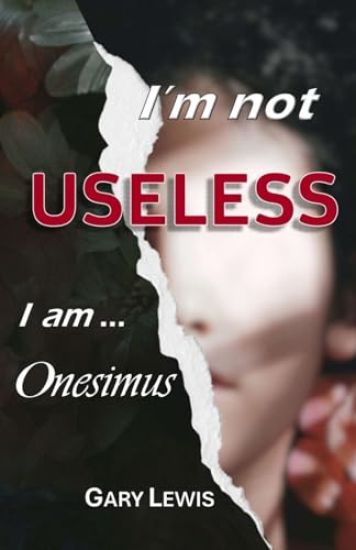 I'm Not Useless ... I Am Onesimus