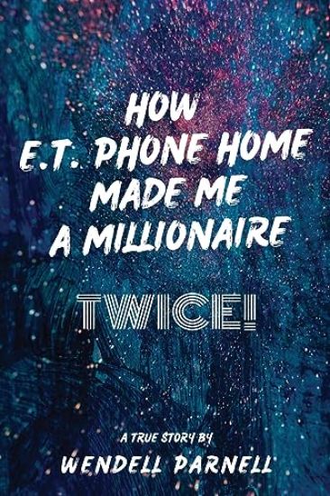 How E.T Phone Home Made Me a Millionaire, TWICE!
