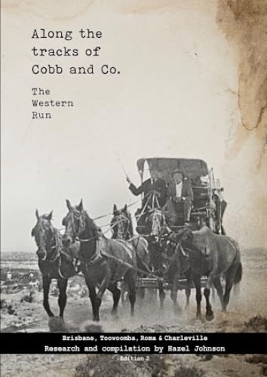 Along the tracks of Cobb and Co. - The Western Run: Brisbane, Toowoomba, Roma & Charleville