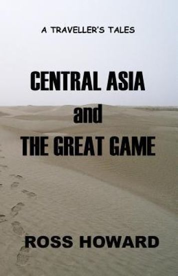 A Traveller's Tales - Central Asia & the Great Game