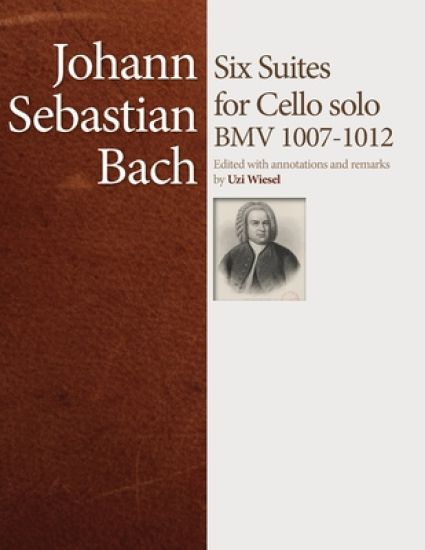J.S. Bach Cello Suites: Edited by Uzi Wiesel
