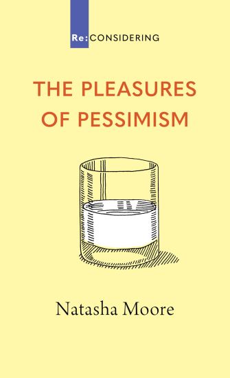 The Pleasures of Pessimism